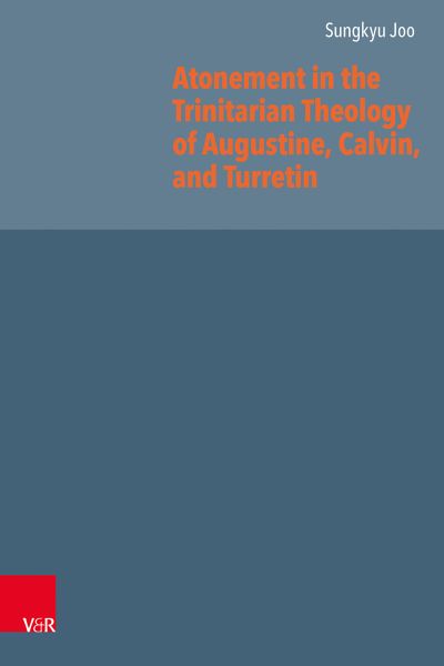 Atonement in the Trinitarian Theology of Augustine, Calvin, and Turretin