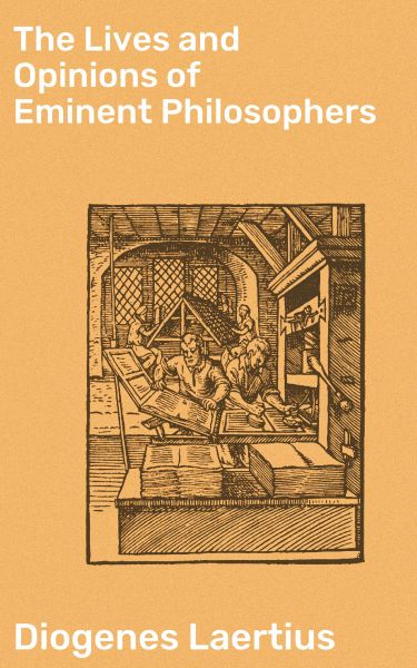 The Lives and Opinions of Eminent Philosophers