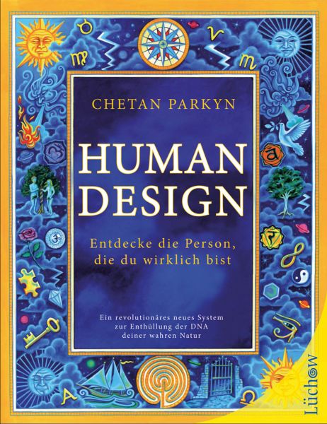 Cover Chetan Parkyn: Human Design. Entdecke die Person, die du wirklich bist. Abgebildet sind auf dem Cover zahlreiche Symbole wie Sternzeichen, biblische Symbole, Adam und Eva, Friedenstaube.