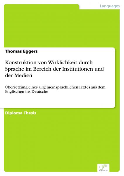 Konstruktion von Wirklichkeit durch Sprache im Bereich der Institutionen und der Medien