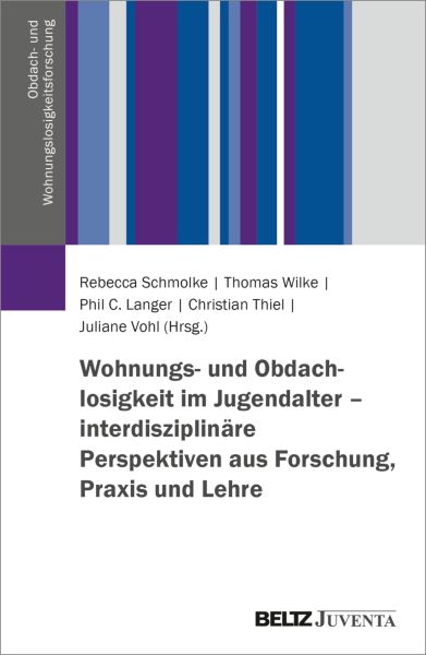 Wohnungs- und Obdachlosigkeit im Jugendalter – interdisziplinäre Perspektiven aus Forschung, Praxis