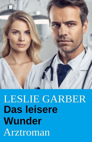 Das leisere Wunder: Arztroman