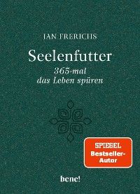 Seelenfutter – 365-mal das Leben spüren