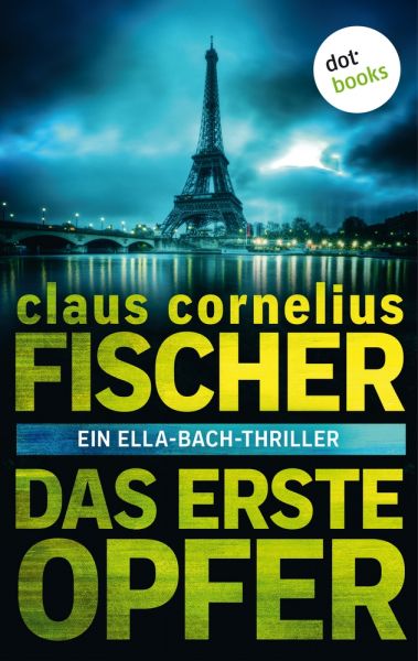 Das erste Opfer: Ein Ella-Bach-Thriller