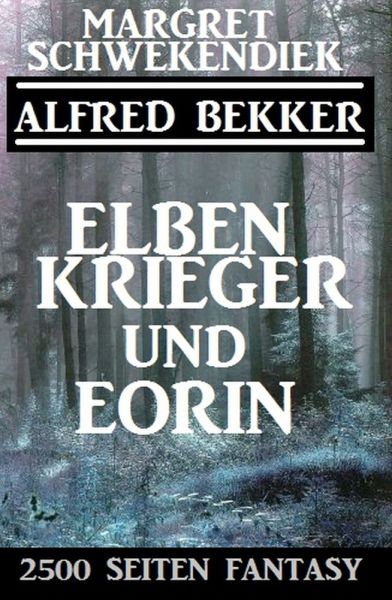 Elbenkrieger und Eorin: 2500 Seiten Fantasy