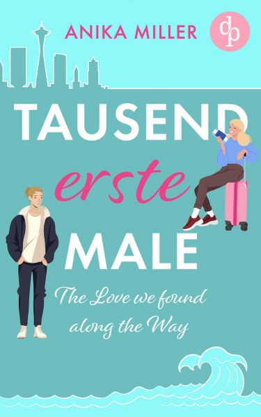 Tausend erste Male | Eine gefühlvolle New Adult Romance voller Sehnsucht