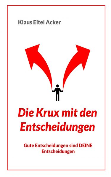 Die Krux mit den Entscheidungen.