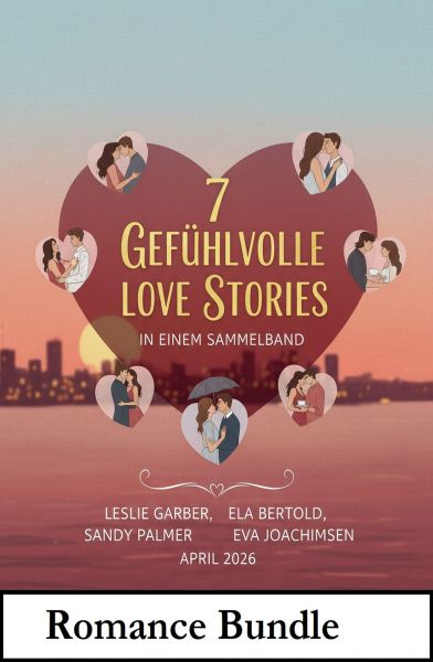 7 Gefühlvolle Love Stories in einem Sammelband April 2026
