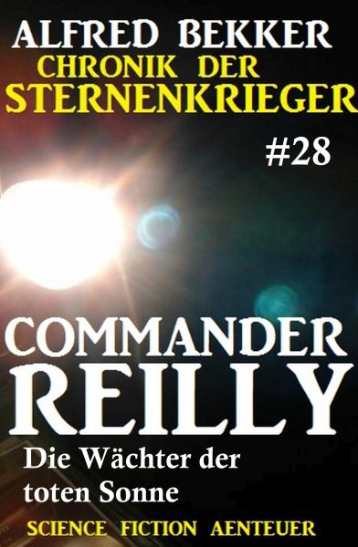 Commander Reilly 28: Die Wächter der toten Sonne: Chronik der Sternenkrieger