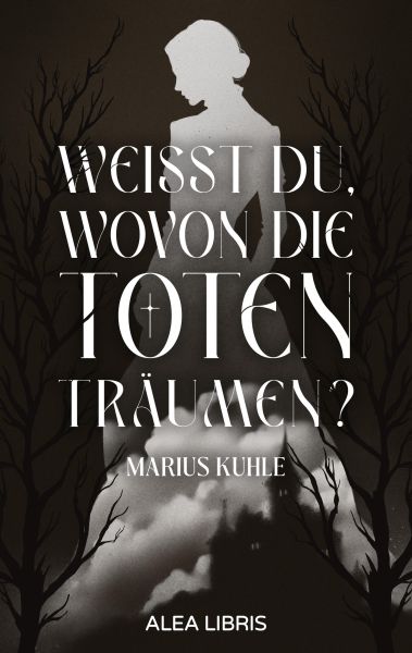 Weißt du, wovon die Toten träumen?