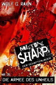 Cover Wolf G. Rahn: Milton Sharp #16: Die Armee des Unheils