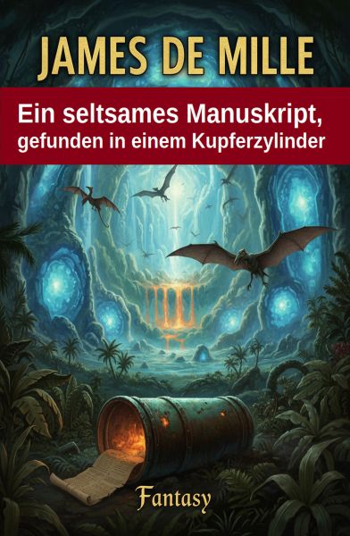 Ein seltsames Manuskript, gefunden in einem Kupferzylinder: Fantasy