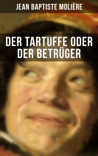 Der Tartuffe oder Der Betrüger