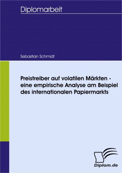 Preistreiber auf volatilen Märkten - eine empirische Analyse am Beispiel des internationalen Papierm