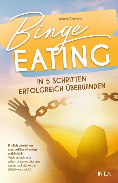 Binge Eating in 5 Schritten erfolgreich überwinden