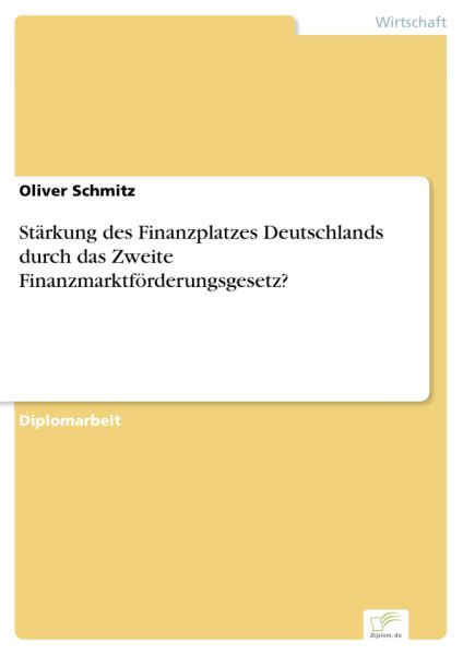 Stärkung des Finanzplatzes Deutschlands durch das Zweite Finanzmarktförderungsgesetz?