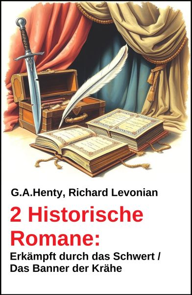 2 Historische Romane: Erkämpft durch das Schwert / Das Banner der Krähe