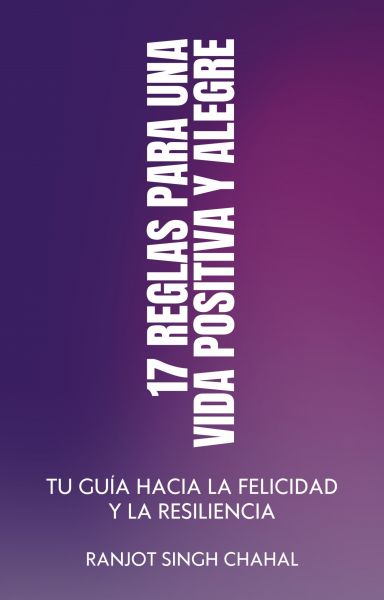 17 Reglas para una Vida Positiva y Alegre