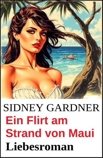 Ein Flirt am Strand von Maui: Liebesroman