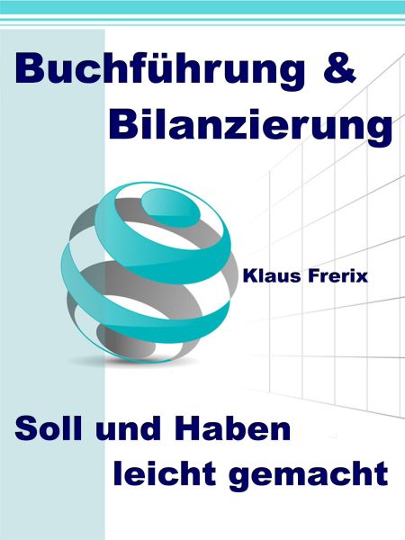 Buchführung & Bilanzierung - Soll und Haben leicht gemacht