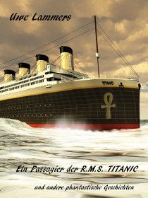 Ein Passagier der R.M.S. TITANIC und andere phantastische Geschichten