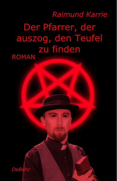 Der Pfarrer, der auszog, den Teufel zu finden - Roman