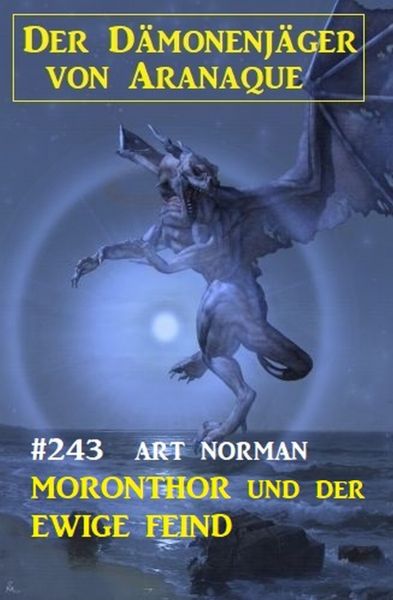 Moronthor und der ewige Feind: Der Dämonenjäger von Aranaque 243