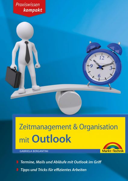 Zeitmanagement & Organisation mit Outlook - Termine, Mails und Abläufe mit Outlook im Griff - Für di