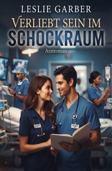 Verliebt sein im Schockraum: Arztroman