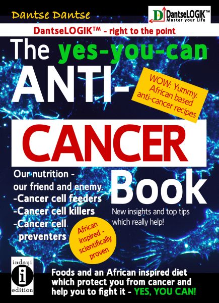 The yes-you-can Anti-CANCER Book - Our Nutrition - Our Friend and Enemy: Cancer Cell Feeder, Cancer