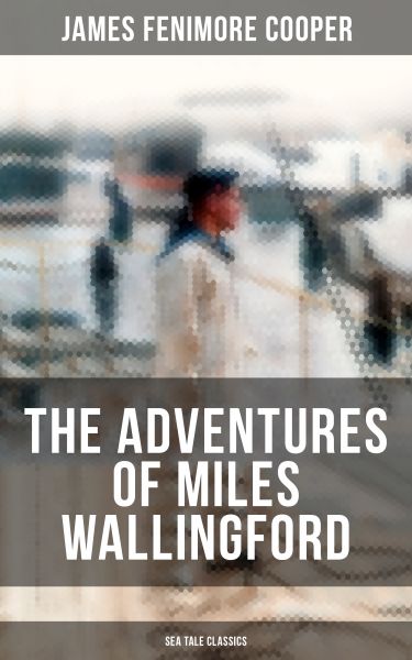 THE ADVENTURES OF MILES WALLINGFORD (Sea Tale Classics)