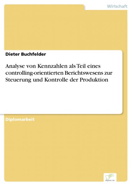 Analyse von Kennzahlen als Teil eines controlling-orientierten Berichtswesens zur Steuerung und Kont