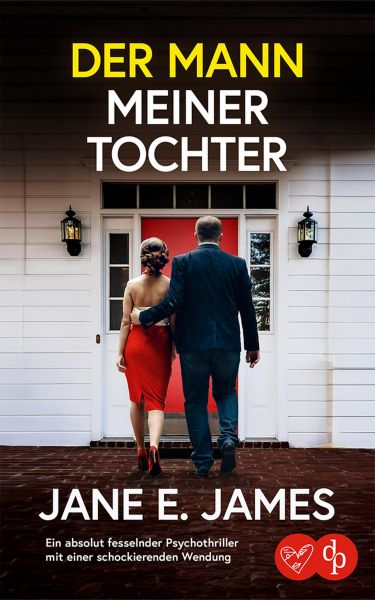 Der Mann meiner Tochter | Ein absolut fesselnder Psychothriller mit einer schockierenden Wendung