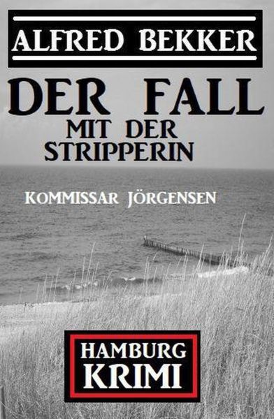 Der Fall mit der Stripperin: Kommissar Jörgensen Hamburg Krimi