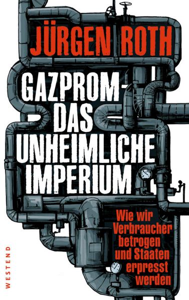 Gazprom - Das unheimliche Imperium