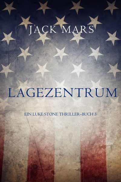 Lagezentrum: Ein Luke Stone Thriller—Buch 3