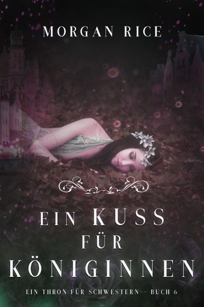 Ein Kuss für Königinnen (Ein Thron für Schwestern — Buch Sechs)