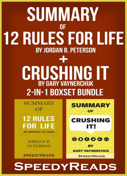 Summary of 12 Rules for Life: An Antidote to Chaos by Jordan B. Peterson + Summary of Crushing It by