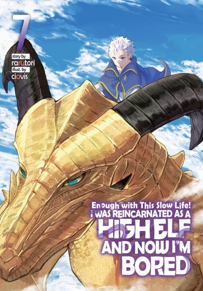 Enough with This Slow Life! I Was Reincarnated as a High Elf and Now I'm Bored: Volume 7