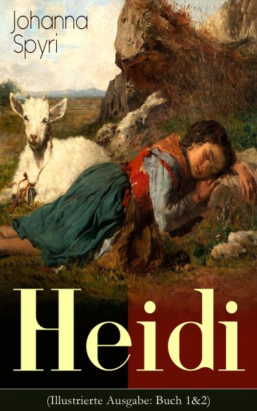 Heidi (Illustrierte Ausgabe: Buch 1&2)