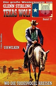 Texas Wolf #37: Wo die Todesvögel kreisen