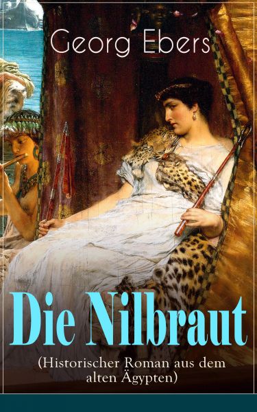 Die Nilbraut (Historischer Roman aus dem alten Ägypten)