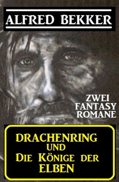 Zwei Alfred Bekker Fantasy Romane: Drachenring und Die Könige der Elben