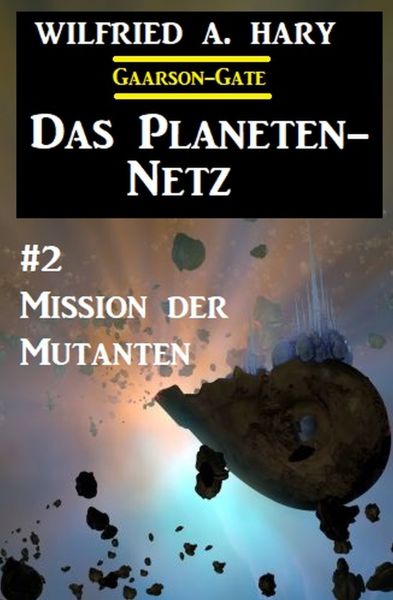 Das Planeten-Netz 2: Mission der Mutanten