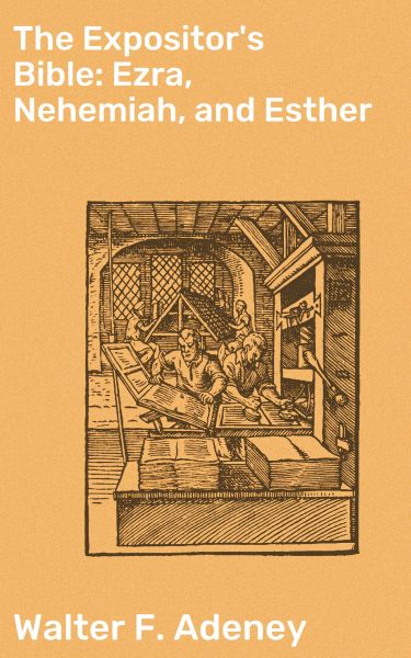 The Expositor's Bible: Ezra, Nehemiah, and Esther