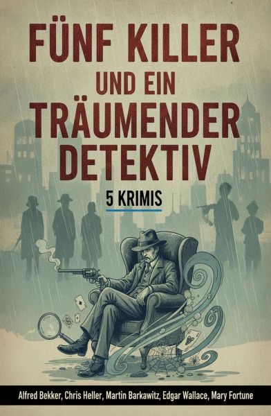 Fünf Killer und ein träumender Detektiv: 5 Krimis