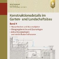 Konstruktionsdetails im Garten- und Landschaftsbau - Band 4