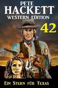 ​Ein Stern für Texas: Pete Hackett Western Edition 42