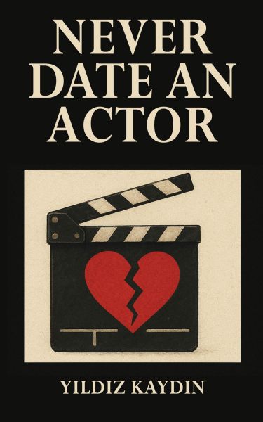 Never Date an Actor