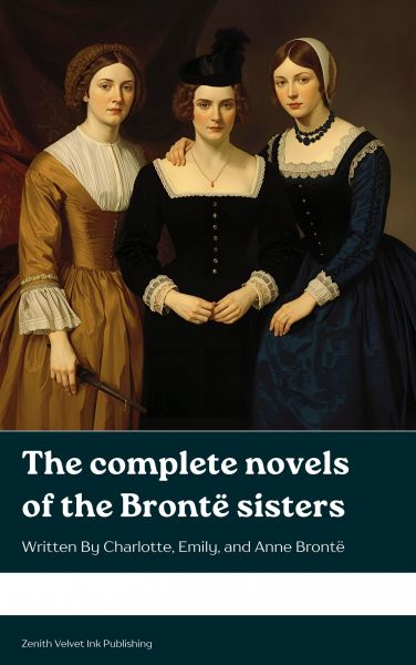 The Complete Novels of the Brontë Sisters
